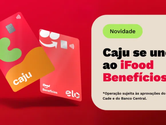 iFood compra Caju Benefícios